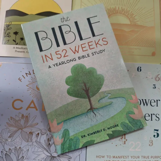 The Bible In 52 Weeks- Dr, Kimberly D. Moore