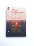 Pathways To Higher Consciousness- The Master Game -Robert S. de Ropp