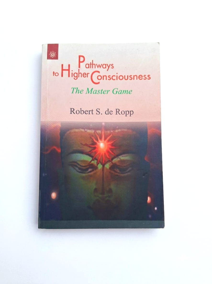 Pathways To Higher Consciousness- The Master Game -Robert S. de Ropp